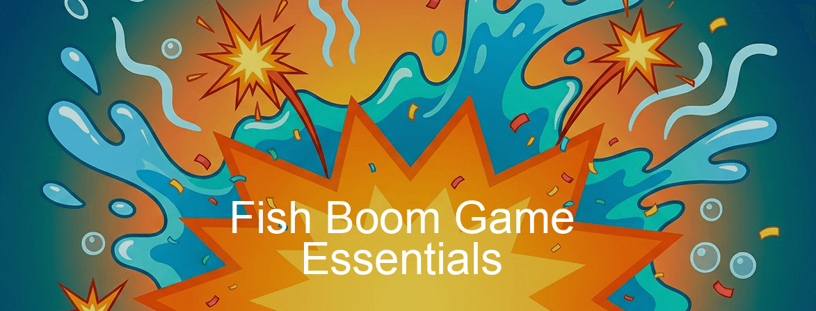 Fish Boom Game Fish Boom Game Essentials Fish Boom Game Fish Boom Game Essentials